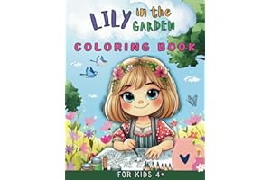 Lily in the Garden Coloring Book for Kids 4+: Cute and Educational Illustrations Flowers Plants Botanical Activities for Chil