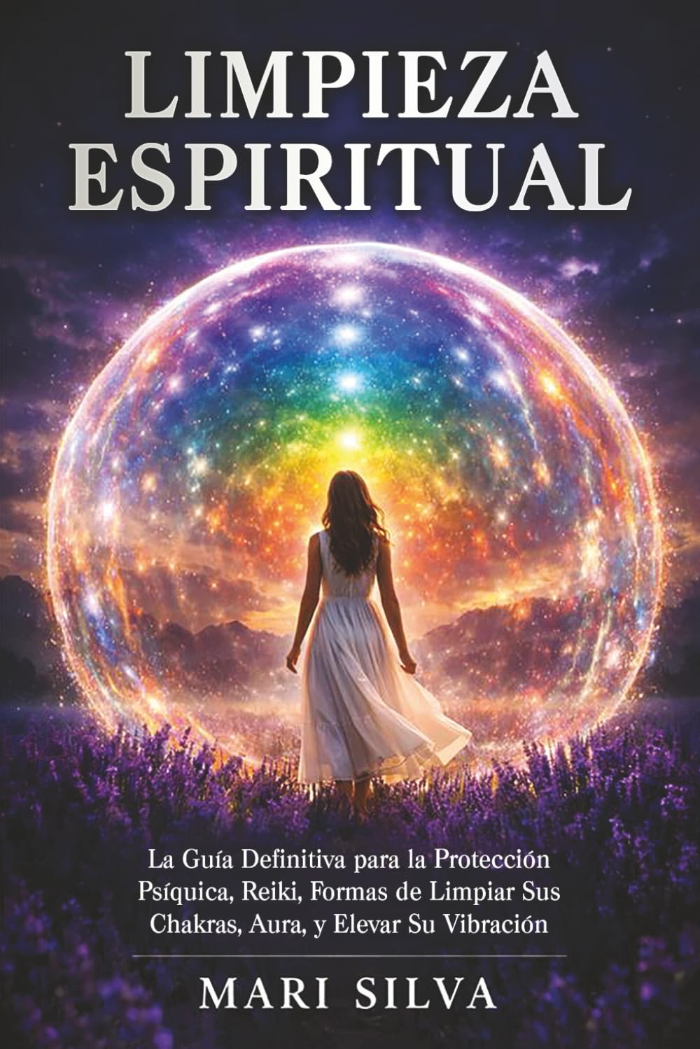 Portada de Limpieza espiritual: La guía definitiva para la protección psíquica, reiki, formas de limpiar sus chakras, aura, y elevar su vibración (Percepción Extrasensorial)