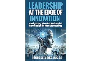Leadership at the Edge of Innovation: Navigating the 4th Industrial Revolution in Manufacturing