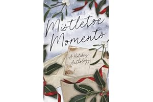 Mistletoe Moments: A Holiday Anthology