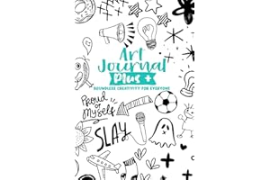 Art Journal Plus +, Creative Fun Prompts Diary for Teens, & Young Adults: Spark Your Imagination, Various Ways To Express Unique Ideas.