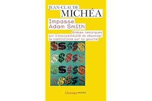 Impasse Adam Smith: Brèves remarques sur l’impossibilité de dépasser le capitalisme sur sa gauche (French Edition)