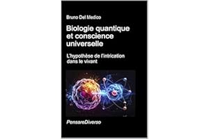 Biologie quantique et conscience universelle: L’hypothèse de l’intrication dans le vivant. (Physique quantique et métaphysiqu