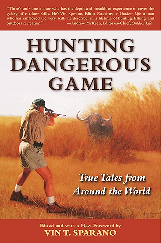 Download Hunting Dangerous Game: True Tales from Around the World (English Edition) PDF