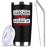 My Degree Of Sarcasm Depends On Your Degree Of Stupidity 20 Oz Insulated Tumblers with Lid & Straw | Double Wall Stainless Steel Tumbler Cups Coffee Mug | Funny Birthday Christmas Gifts Idea (Black)