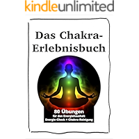 Das Chakra-Erlebnisbuch: 80 Übungen, um den eigenen Energiehaushalt zu regulieren (German Edition) book cover Das Chakra-Erlebnisbuch: 80 Übungen, um den eigenen Energiehaushalt zu regulieren (German Edition) book cover