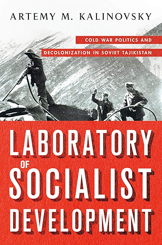 Download Laboratory of Socialist Development: Cold War Politics and Decolonization in Soviet Tajikistan (English Edition) PDF