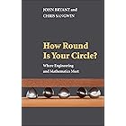 How Round Is Your Circle?: Where Engineering and Mathematics Meet