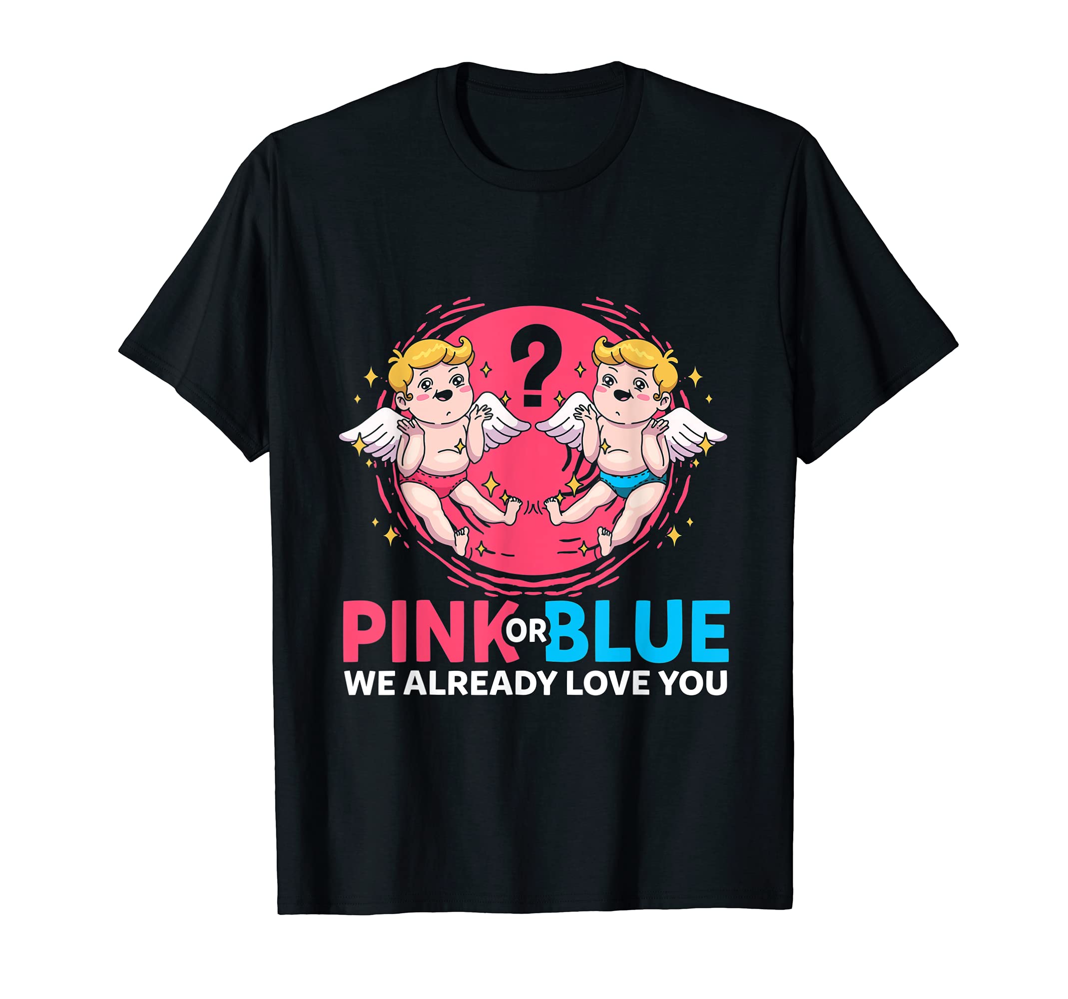 Pink Or Blue We Already Love You Gender Reveal Angel T-Shirt
