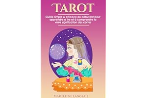 Tarot : Guide simple & efficace du débutant pour apprendre à lire et à comprendre la vraie signification des cartes (French E