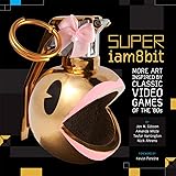 SUPER iam8bit: More Art Inspired by Classic Videogames of the '80s