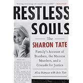 Restless Souls: The Sharon Tate Family's Account of Stardom, the Manson Murders, and a Crusade for Justice &ndash; An Intimate True Crime Memoir of Hope and Survival