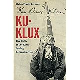 Ku-Klux: The Birth of the Klan during Reconstruction