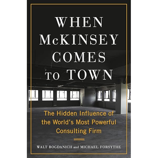 The Firm: The Story of McKinsey and Its Secret Influence on