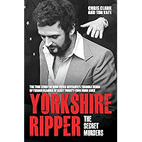 Yorkshire Ripper - The Secret Murders: The True Story of How Peter Sutcliffe's Terrible Reign of Terror Claimed at Least… book cover Yorkshire Ripper - The Secret Murders: The True Story of How Peter Sutcliffe's Terrible Reign of Terror Claimed at Least… book cover