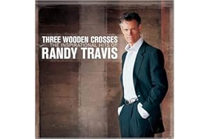 Three Wooden Crosses: The Inspirational Hits of Randy Travis