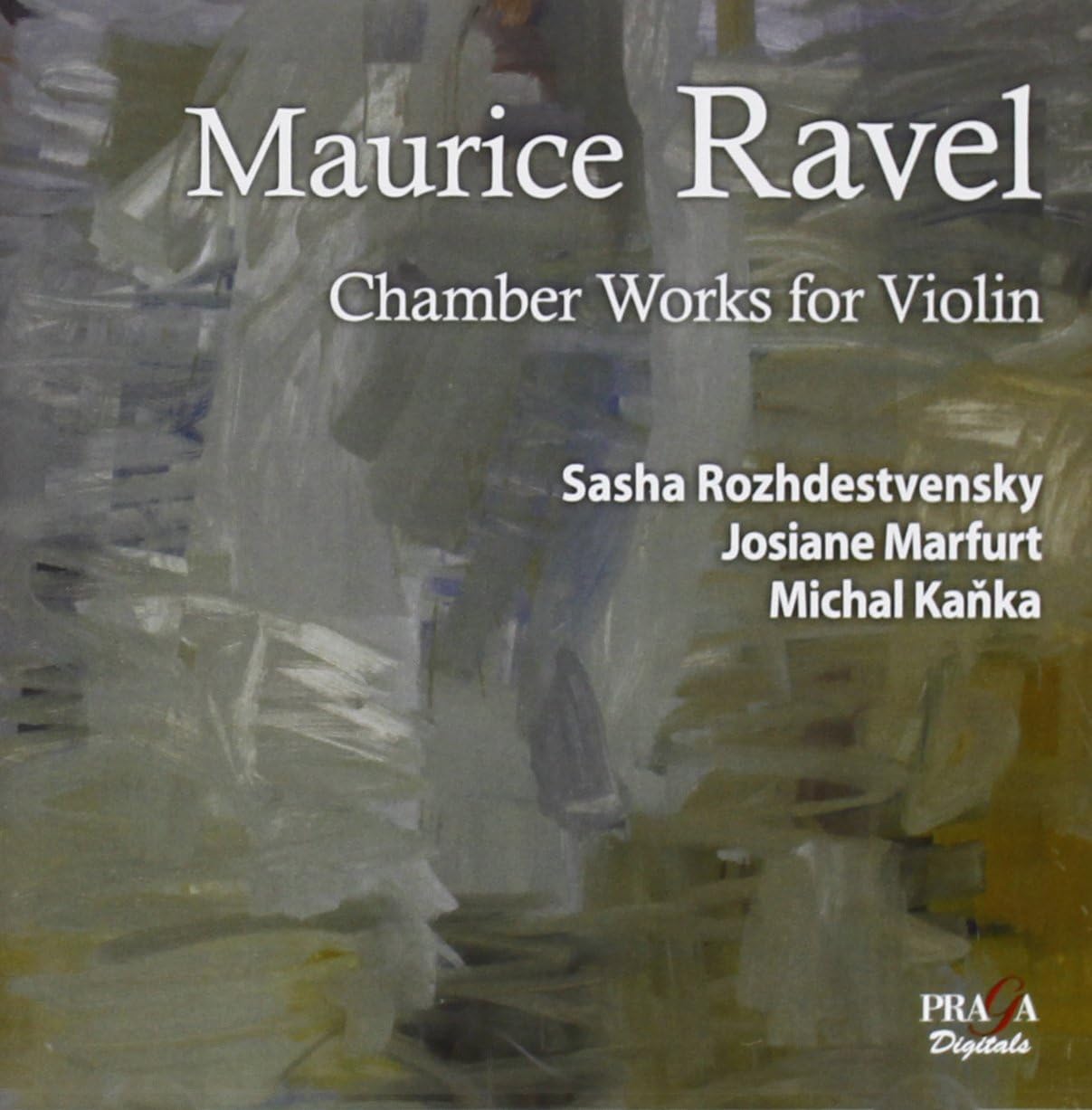 Maurice Ravel Chamber Works for Violin Sasha Rozhdestvensky (violin