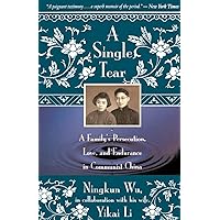 A Single Tear: A Family's Persecution, Love, and Endurance in Communist China