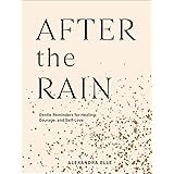 After the Rain: Gentle Reminders for Healing, Courage, and Self-Love