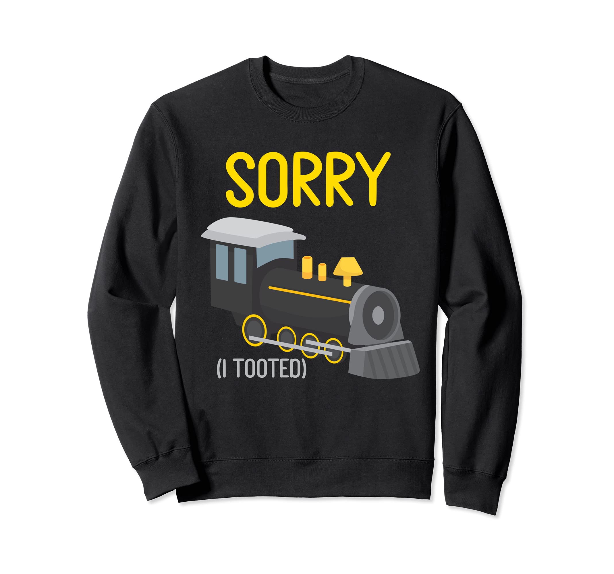 Sorry I Tooted Trains Lover Railfan Model Railroad Collector Sweatshirt