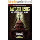 Babylon Rising: And The First Shall Be Last (updated and expanded)
