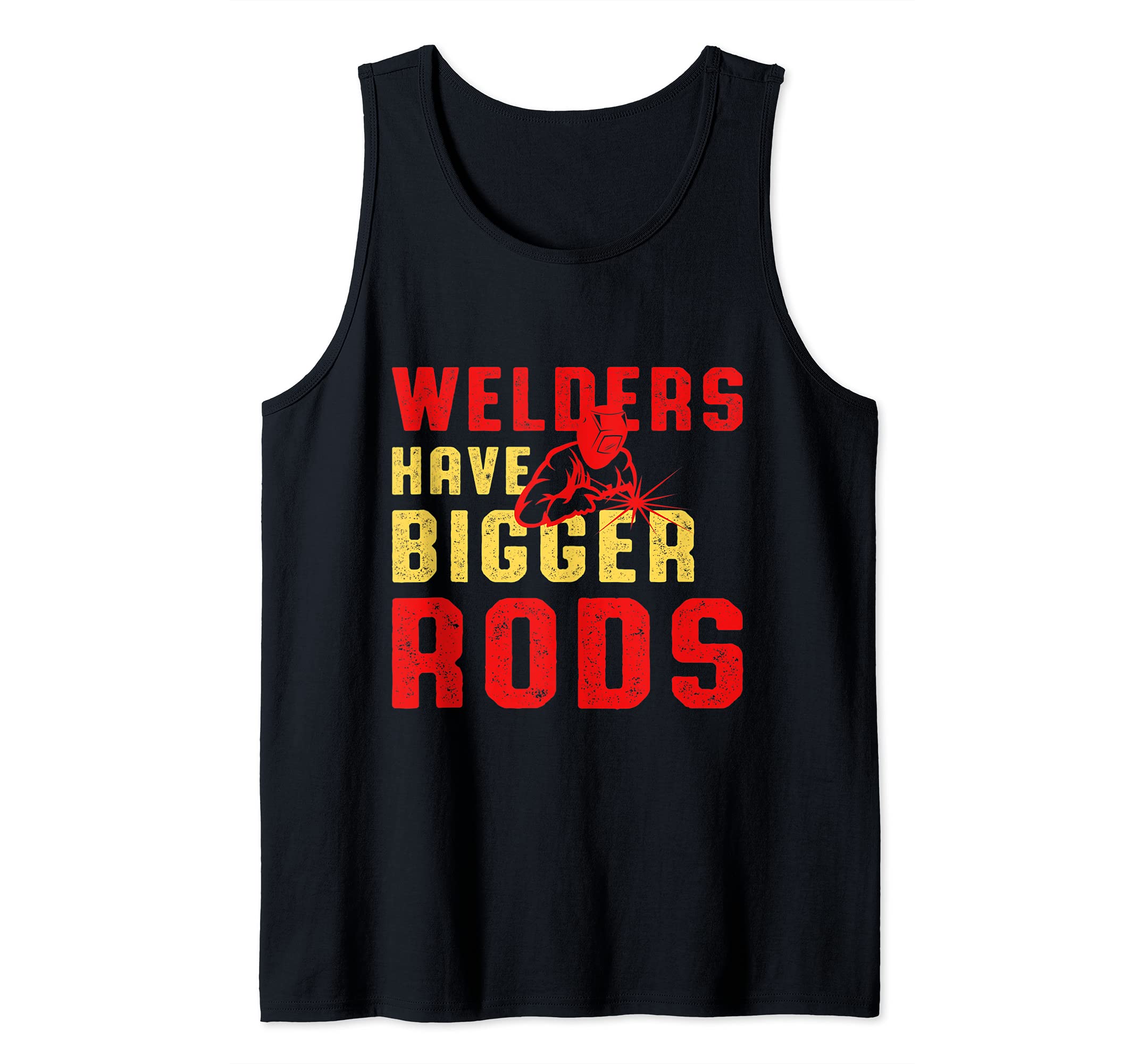 Welders Have Bigger Rods Welder Engineer Engineering Welding Tank Top
