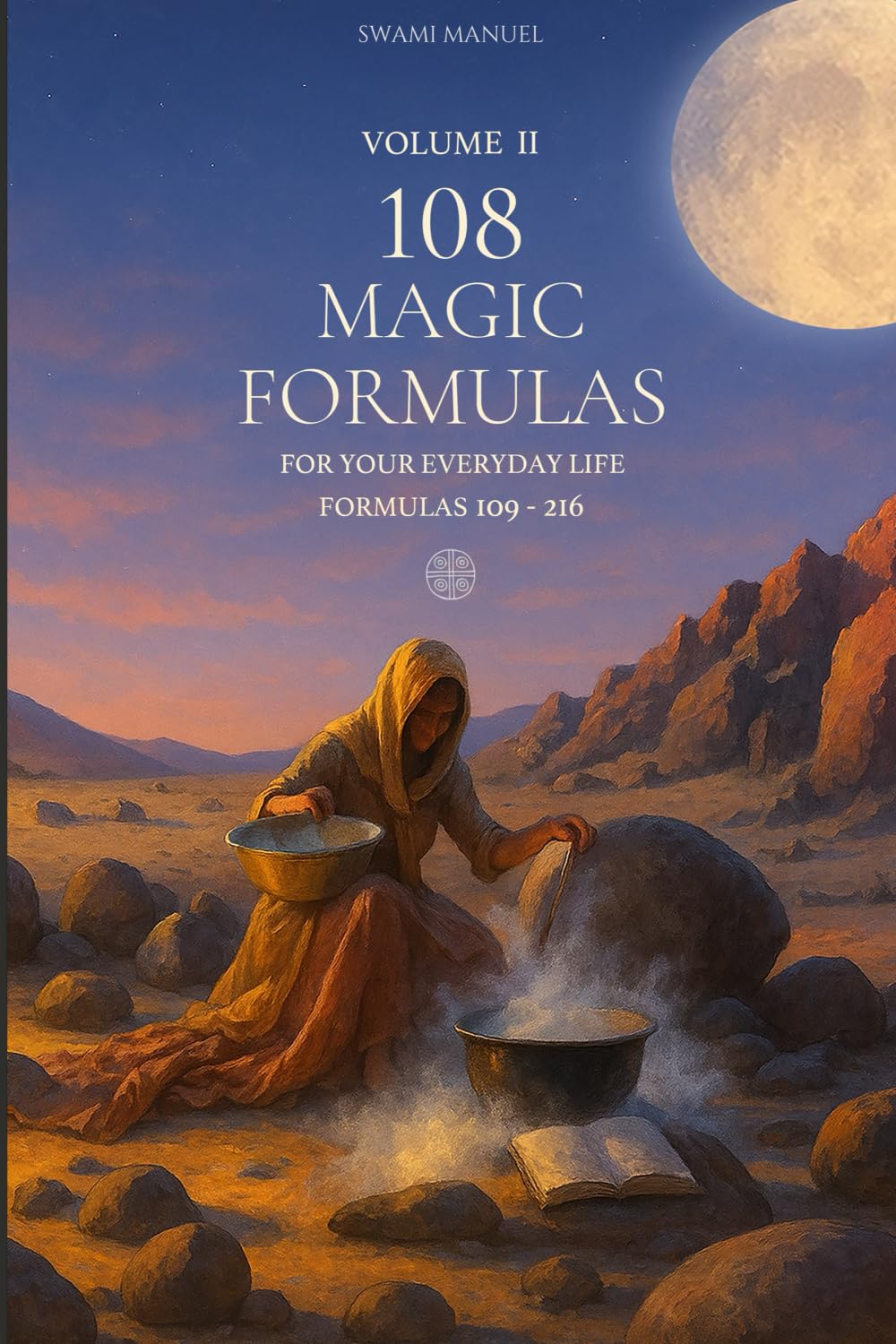 VOLUME II - 108 MAGIC FORMULAS: FOR YOUR EVERYDAY