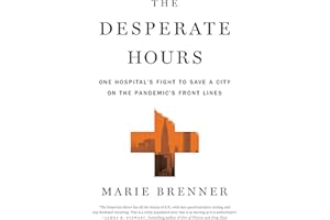 The Desperate Hours: One Hospital's Fight to Save a City on the Pandemic's Front Lines
