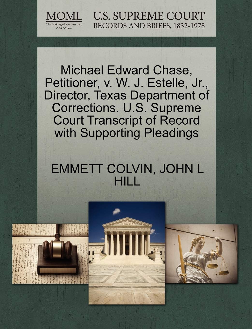 Michael Edward Chase Petitioner V W J Estelle Jr Director Texas Department Of Corrections U S Supreme Court Transcript Of Record With Supporting Pleadings Colvin Emmett Hill John L Amazon Com Books