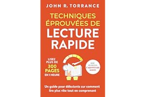 Techniques éprouvées de lecture rapide: Lisez plus de 300 pages en 1 heure. Un guide pour débutants sur comment lire plus vit