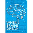 When Brains Dream: Understanding the Science and Mystery of Our Dreaming Minds: Exploring the Science and Mystery of Sleep