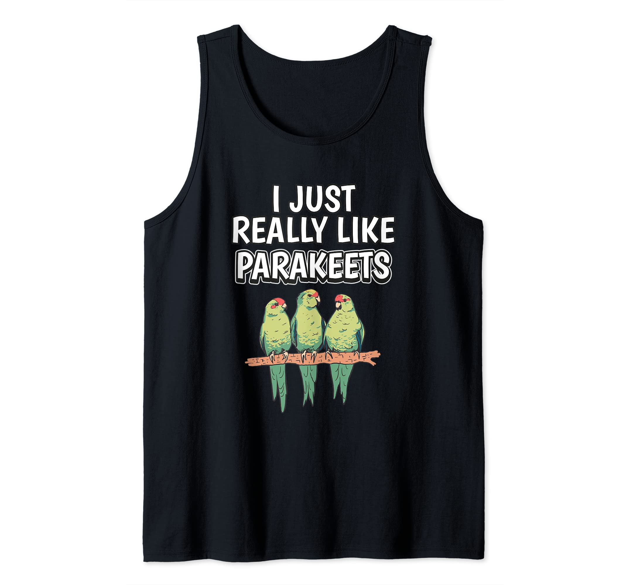 Bird Quote I Just Really Like Parakeets Clothes Parakeet Tank Top