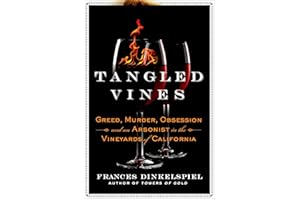 Tangled Vines: Greed, Murder, Obsession, and an Arsonist in the Vineyards of California