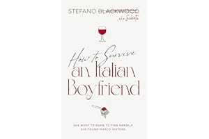 How to Survive an Italian Boyfriend: An Accidental Guide to Italian Love, Food, and Emotional Survival