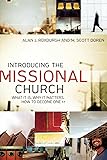 Introducing the Missional Church: What It Is, Why It Matters, How to Become One (Allelon Missional Series)