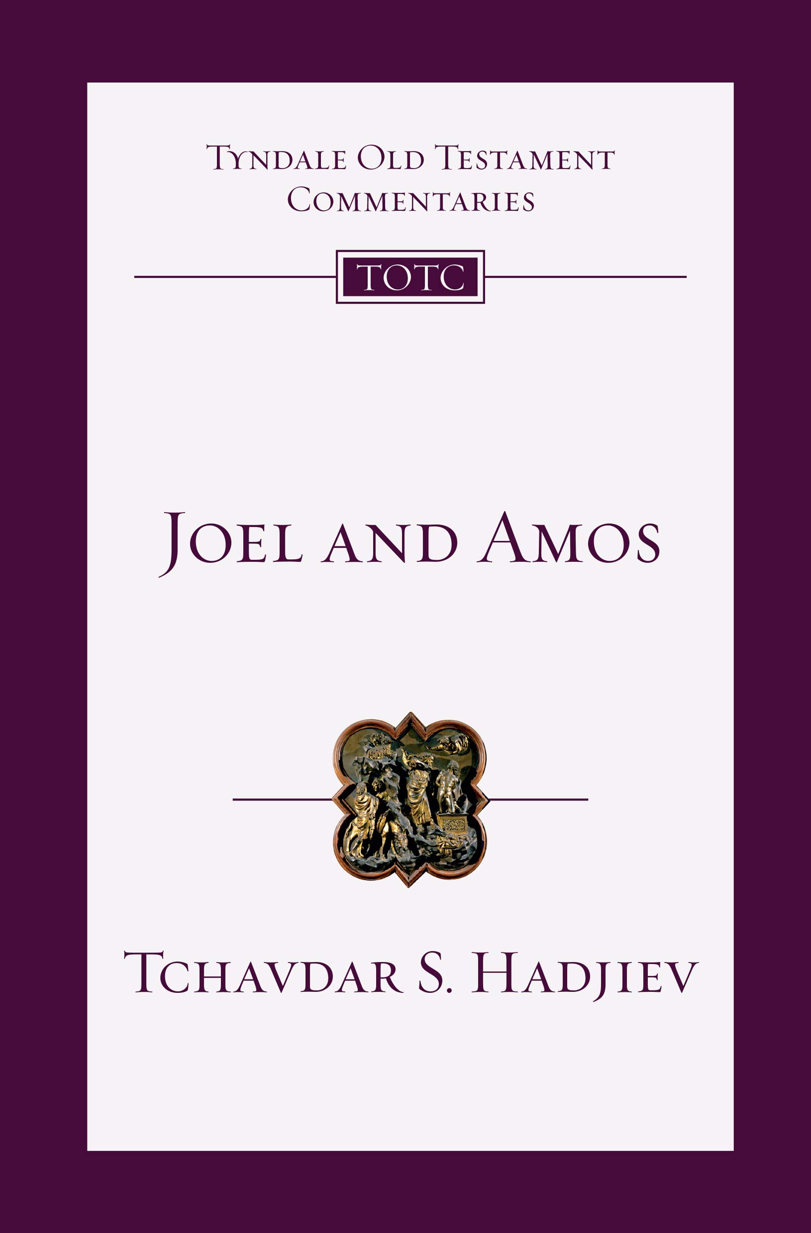 Joel And Amos An Introduction And Commentary Tyndale Old Testament Commentaries Hadjiev Tchavdar S 9780830842728 Amazon Com Books