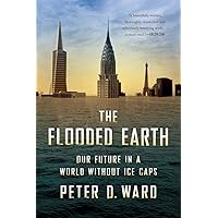 The Flooded Earth: Our Future In a World Without Ice Caps