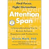 Attention Span: A Groundbreaking Way to Restore Balance, Happiness and Productivity