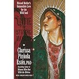 Untie the Strong Woman: Blessed Mother's Immaculate Love for the Wild Soul