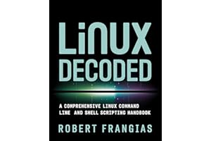 Linux Decoded: A Comprehensive Linux Command Line and Shell Scripting Handbook