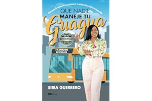 Que nadie maneje tu Guagua: Guía para fortalecer tu voz, promover tu autonomía y volverte imparable. (Spanish Edition)