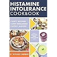 Histamine Intolerance Cookbook: Delicious, Nourishing, Low-Histamine Recipes, And Every Ingredient Labeled For Histamine Content