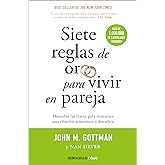 Siete reglas de oro para vivir en pareja / The Seven Principles for Making Marri age Work (Spanish Edition)