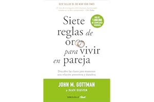 Siete reglas de oro para vivir en pareja / The Seven Principles for Making Marriage Work (Spanish Edition)