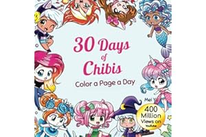 30 Days of Chibis: Color a Page a Day: Daily Coloring Book: Relaxing Coloring Pages + Art Therapy for Adults, Teens, & Kids