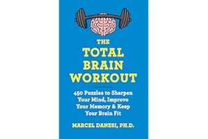 The Total Brain Workout: 450 Puzzles to Sharpen Your Mind, Improve Your Memory & Keep Your Brain Fit