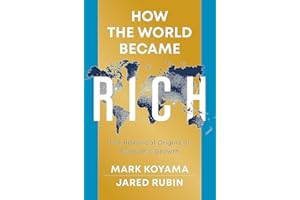 How the World Became Rich: The Historical Origins of Economic Growth