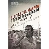 Blood, Bone, and Marrow: A Biography of Harry Crews