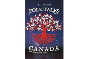 Folk Tales from Canada: Creation, Spirits, and the Great Peace - Journey into Canada's Most Powerful Indigenous Myths and Sup