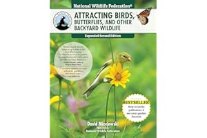 National Wildlife Federation®: Attracting Birds, Butterflies, and Other Backyard Wildlife, Expanded Second Edition